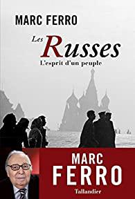 Les Russes: L'esprit d'un peuple - Marc Ferro