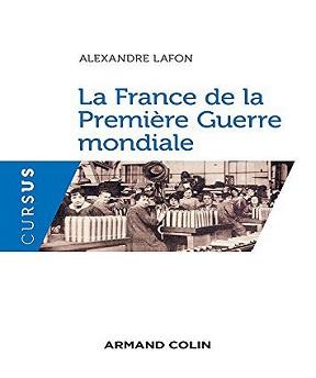 La France de la Première Guerre mondiale - Alexandre Lafon