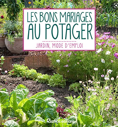 Les bons mariages au potager - Jardin, mode d'emploi - Laurent Renault