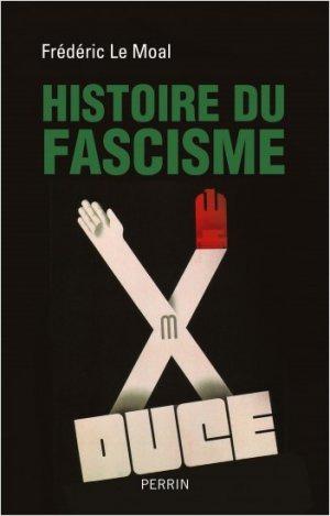Histoire du Fascisme - Frédéric Le Moal