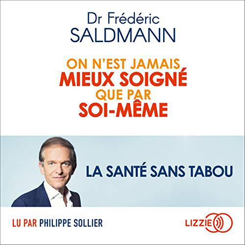 DR FRÉDÉRIC SALDMANN - ON N'EST JAMAIS MIEUX SOIGNÉ QUE PAR SOI-MÊME [2020] [MP3-192K]