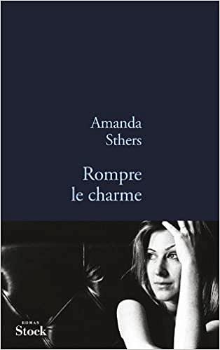 Rompre le charme - Amanda Sthers