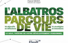 L’Albatros, parcours de vie- Le golf, théâtre de votre développement personnel – Jean-Christophe Buchot (2021)