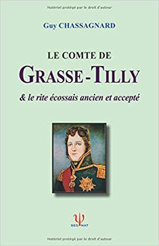 LE COMTE DE GRASSE-TILLY: & LE RITE ÉCOSSAIS ANCIEN ET ACCEPTÉ