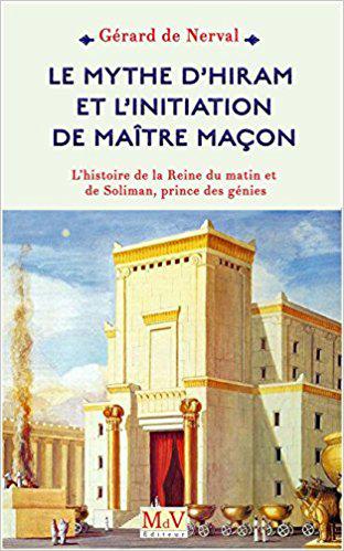 LE MYTHE D’HIRAM ET L’INITIATION DE MAÎTRE MAÇON