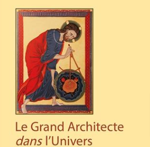 LE GRAND ARCHITECTE DE L’UNIVERS, méditation maçonnique sur l’Ordre Divin