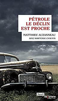 Pétrole - Le déclin est proche - Matthieu Auzanneau (2021)