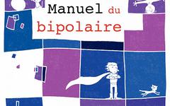 Manuel du bipolaire - Martin Desseilles