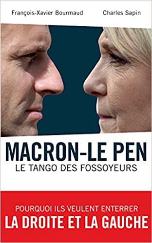 Macron-Le Pen : le tango des fossoyeurs - François-Xavier Bourmaud et Charles Sapin (2021)