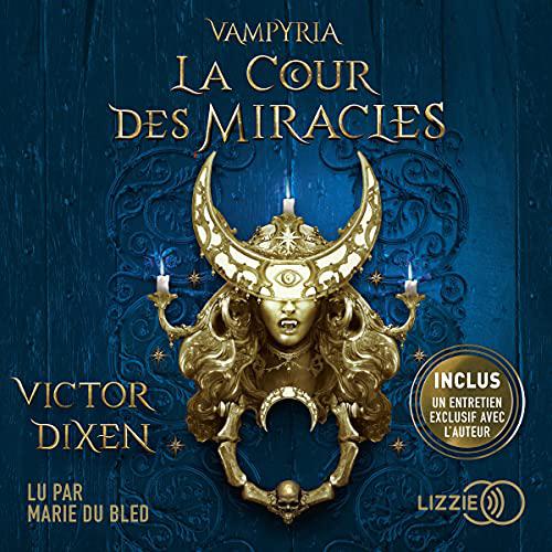 VICTOR DIXEN - LA COUR DES MIRACLES - VAMPYRIA 2 [2021] [MP3-64KBPS]
