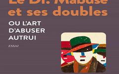 Le Dr. Mabuse et ses doubles – Dany-Robert Dufour