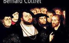 Bernard Cottret, "Histoire de la réforme protestante. Luther, Calvin, Wesley. XVIe XVIIIe siècle"