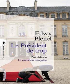 Le Président de trop / La question française – Edwy Plenel