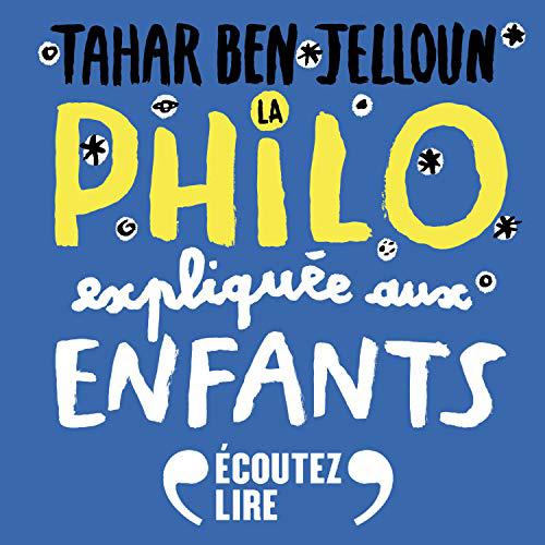 TAHAR BEN JELLOUN - LA PHILO EXPLIQUÉE AUX ENFANTS [2020] [MP3-256KBPS]