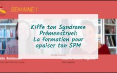 Kiffe ton Syndrome Prémenstruel: La formation pour apaiser ton SPM