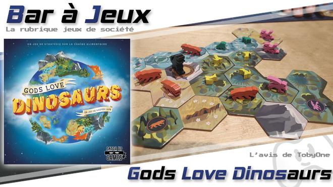 [Bar à Jeux] Gods Love Dinosaurs