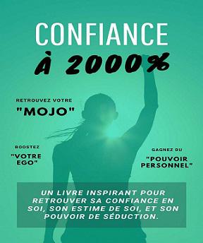 Confiance à 2000 % – Un livre inspirant pour retrouver sa confiance en soi- son estime de soi et son pouvoir de séduction – Renaud Demaret (2021)