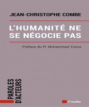 L’humanité ne se négocie pas – Muhammad Yunus- Jean-Christophe Combe