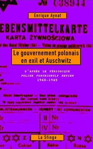 Livre – Nouveauté : Le Gouvernement polonais en exil et Auschwitz – Enrique Aynat