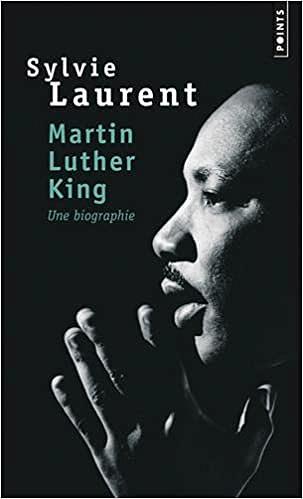 Martin Luther King : une biographie - Sylvie Laurent
