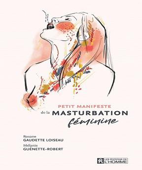 Petit manifeste de la masturbation féminine – Roxane Gaudette Loiseau, Mélanie Guénette-Robert (2021)