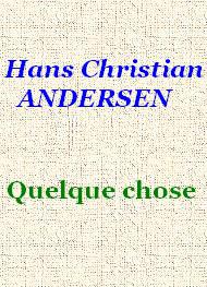 Livre audio gratuit : HANS-CHRISTIAN-ANDERSEN - QUELQUE CHOSE