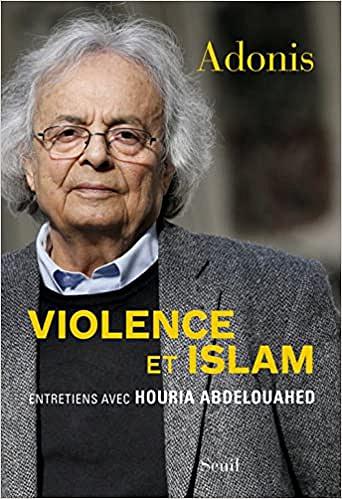 Violence et Islam - Adonis et Houria Abdelouahed