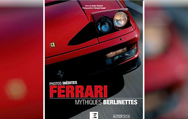 UN LIVRE SUR LES FERRARI, LES MYTHIQUES BERLINETTES