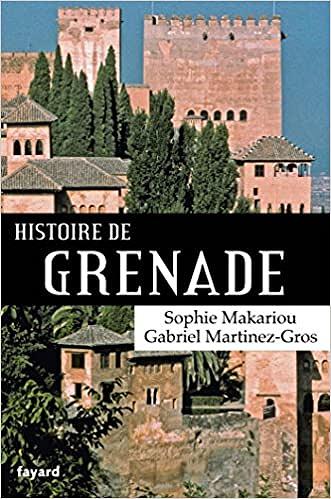 Histoire de Grenade - Gabriel Martinez-Gros et Sophie Makariou