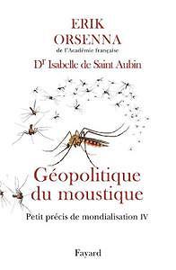 Erik Orsenna. Isabelle de Saint-Aubin, "Géopolitique du moustique: Petit précis de mondialisation...