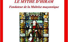 LE MYTHE D’HIRAM FONDATEUR DE LA MAÎTRISE MAÇONNIQUE