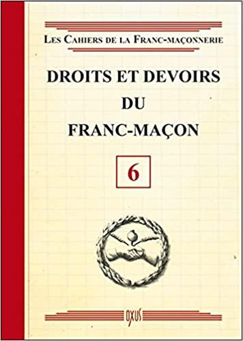 DROITS ET DEVOIRS DU FRANC-MAÇON – LIVRET 6