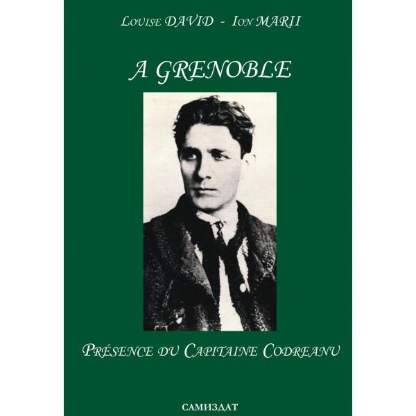 Livre – Nouveauté : A Grenoble : Présence du Capitaine Codreanu – Ion Marri