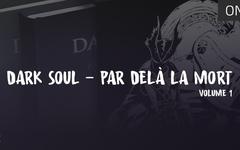 Dark Souls, Par-delà la mort – Volume 1: Demon’s Souls – Darks Souls – Dark Souls II