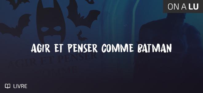 Agir et penser comme Batman