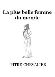 Livre audio gratuit : PITRE-CHEVALIER - LA PLUS BELLE FEMME DU MONDE