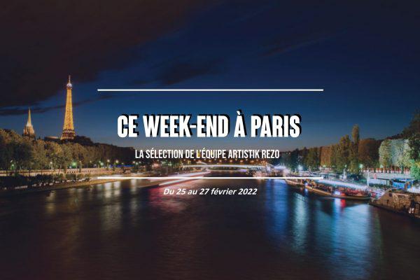Ce week-end à Paris… du 25 au 27 février