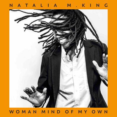 “Woman Mind Of My Own”, le nouvel album de Natalia M. King à découvrir sur la scène du New Morning