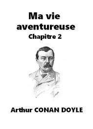Livre audio gratuit : ARTHUR-CONAN-DOYLE - MA VIE AVENTUREUSE-CHAPITRE 2