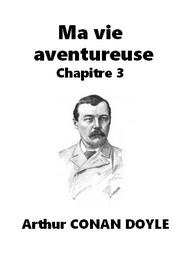 Livre audio gratuit : ARTHUR-CONAN-DOYLE - MA VIE AVENTUREUSE - CHAPITRE 3