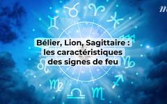 Bélier, Lion, Sagittaire : les caractéristiques des signes de feu