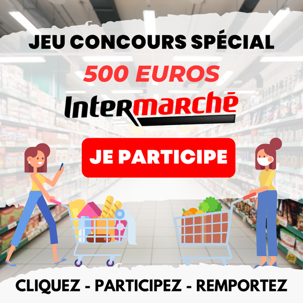 500€ A GAGNER CHEZ INTERMARCHÉ !
