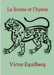 Livre audio gratuit : FRANCOIS-VICTOR-EQUILBECQ - LA LIONNE ET L'HYèNE