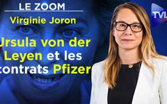 Zoom - Virginie Joron : Ursula von der Leyen et les contrats Pfizer, un scandale ?
