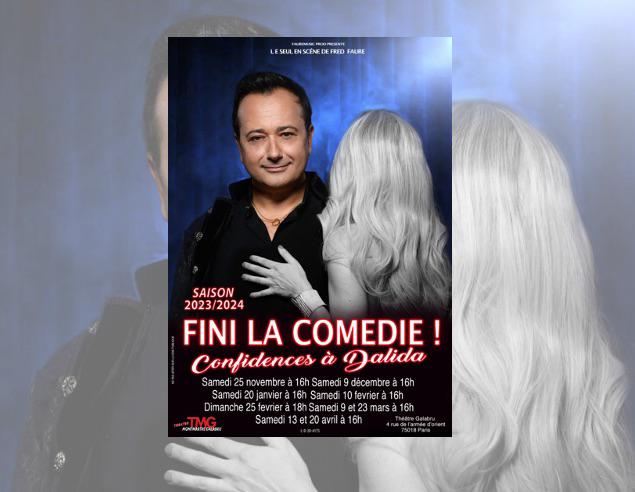 Fini La Comédie – Confidences à Dalida au Théâtre Montmartre Galabru