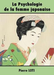 Livre audio gratuit : PIERRE-LOTI - LA PSYCHOLOGIE DE LA FEMME JAPONAISE