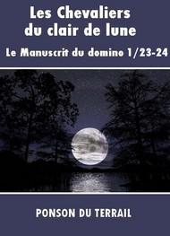 Livre audio gratuit : PIERRE-ALEXIS-PONSON-DU-TERRAIL - LES CHEVALIERS DU CLAIR DE LUNE-P1-23-24