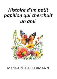 Livre audio gratuit : MARIE-ODILE-ACKERMANN - HISTOIRE D'UN PETIT PAPILLON QUI CHERCHAIT UN AMI