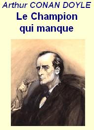 Livre audio gratuit : ARTHUR-CONAN-DOYLE - LE CHAMPION QUI MANQUE OU LE TROIS-QUART MANQUANT