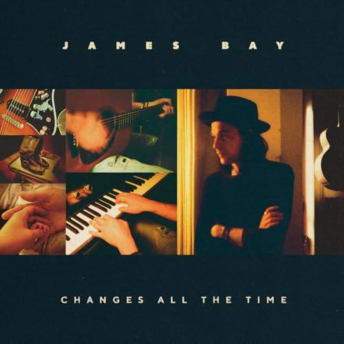 James Bay – Changes All The Time